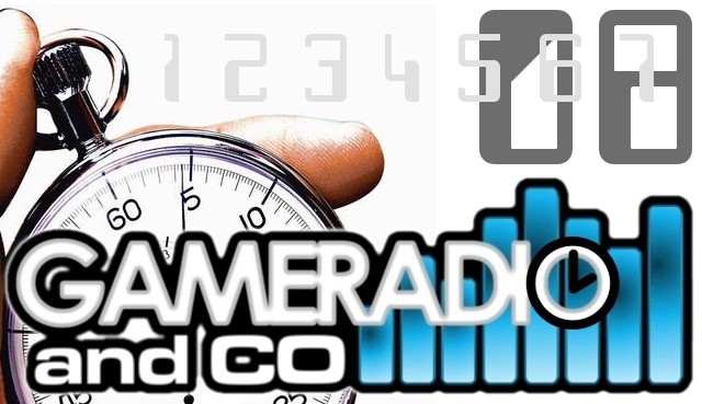GAMERADIO and Co, épisode #08 : time attack
