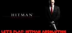 Let's Play: Hitman Absolution!